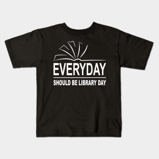 Everyday Should Be Library Day Kids T-Shirt